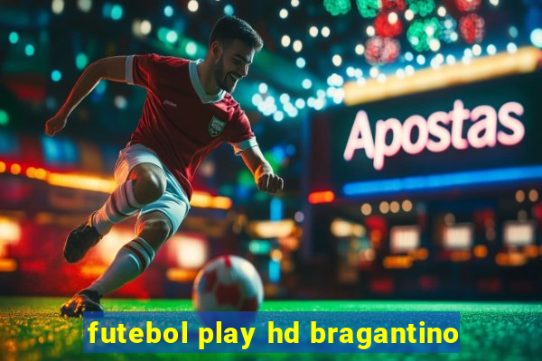 futebol play hd bragantino